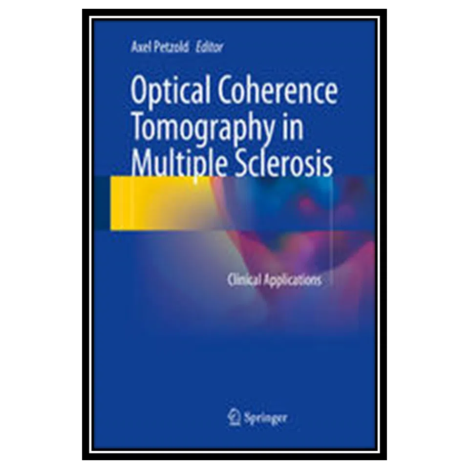 کتاب Optical Coherence Tomography in Multiple Sclerosis: Clinical Applications اثر Axel Petzold انتشارات مؤلفین طلایی
