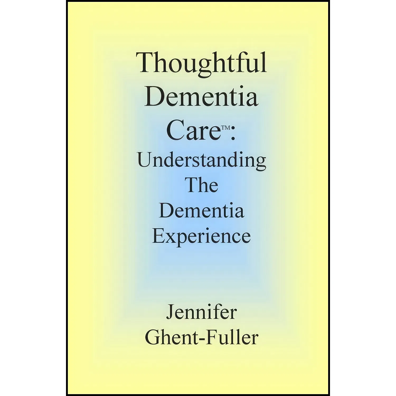کتاب Thoughtful Dementia Care اثر Jennifer Ghent-Fuller انتشارات تازه ها