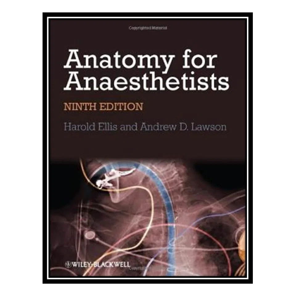 کتاب Anatomy for Anaesthetists اثر Harold Ellis and Andrew Lawson انتشارات مؤلفین طلایی