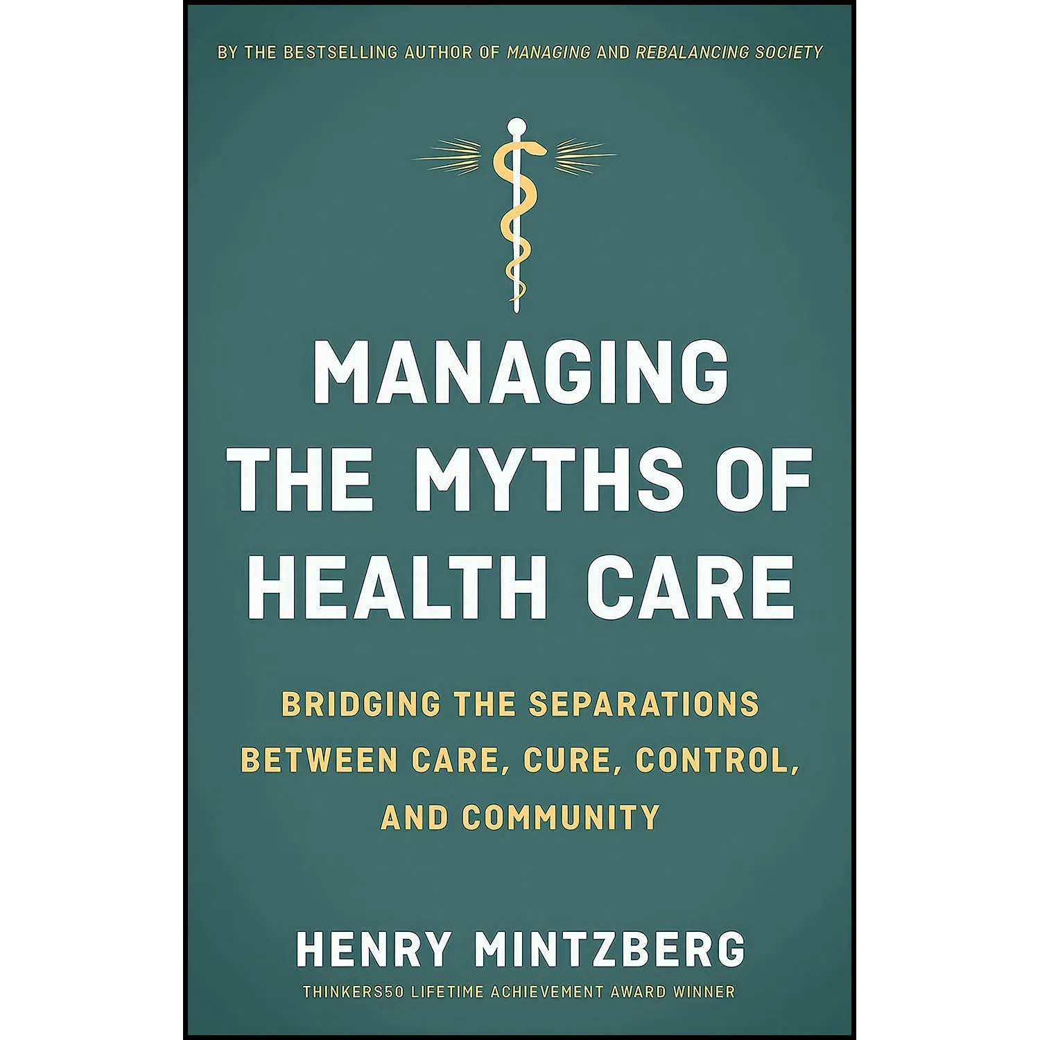 کتاب Managing the Myths of Health Care اثر Henry Mintzberg انتشارات Berrett-Koehler Publishers