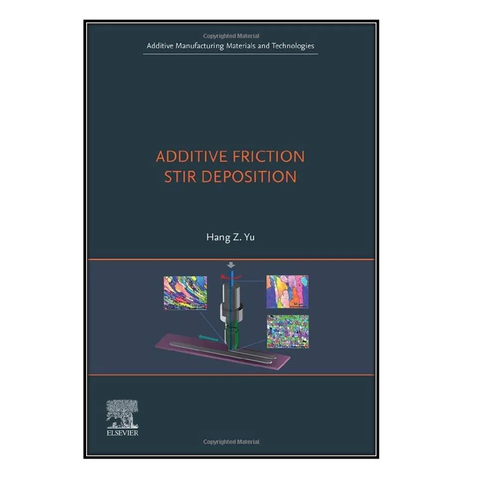 کتاب Additive Friction Stir Deposition اثر Hang Z. Yu انتشارات مؤلفين طلايي