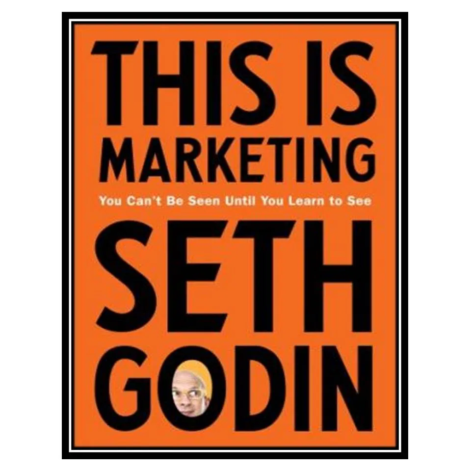 کتاب This Is Marketing: You Can’t Be Seen Until You Learn to See اثر Seth Godin انتشارات مؤلفین طلایی