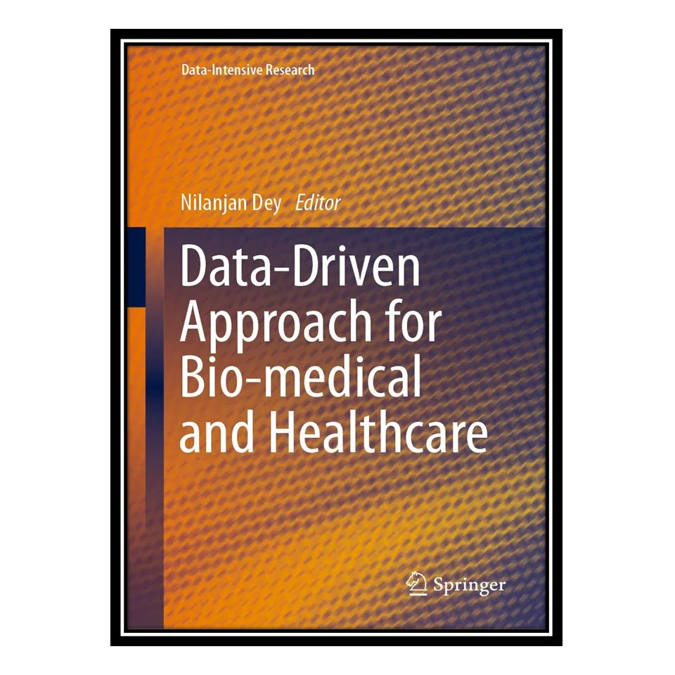 کتاب Data-Driven Approach for Bio-medical and Healthcare اثر Nilanjan Dey انتشارات مؤلفین طلایی