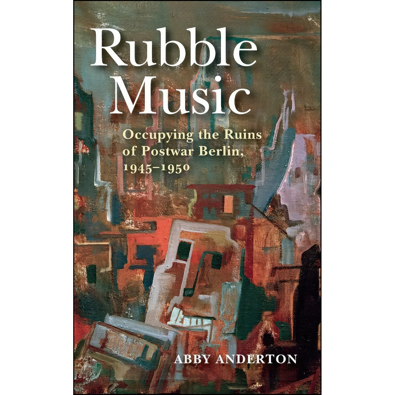 کتاب Rubble Music اثر Abby Anderton انتشارات Indiana University Press
