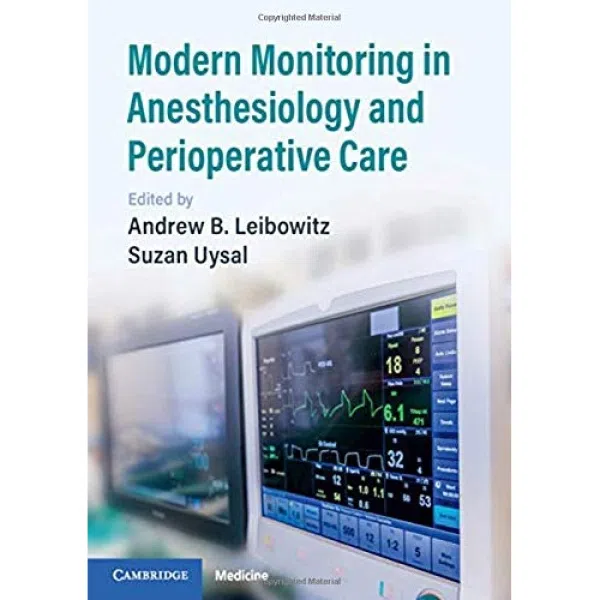 کتاب Modern Monitoring in Anesthesiology and Perioperative Care; 1st edition اثر Andrew B. Leibowitz and Suzan Uysal انتشارات Cambridge University Press