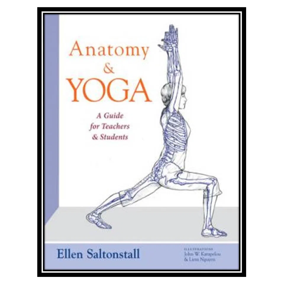 کتاب Anatomy and Yoga اثر Ellen Saltonstall انتشارات مؤلفین طلایی