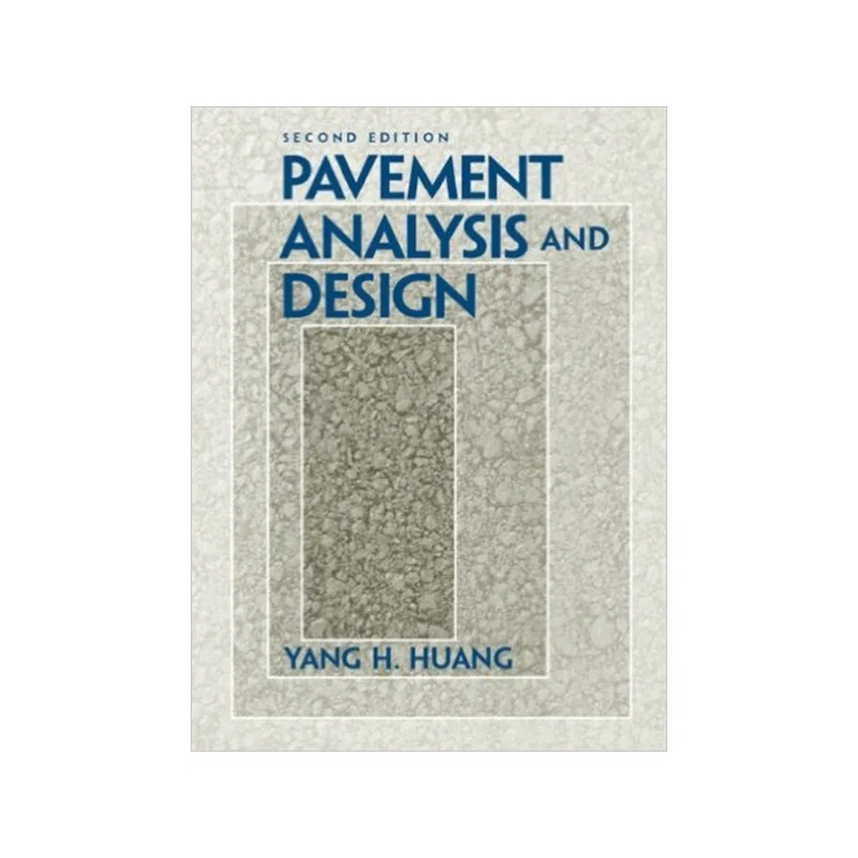 کتاب Pavement Analysis and Design, 2nd Edition اثر Yang H. Huang انتشارات مؤلفین طلایی