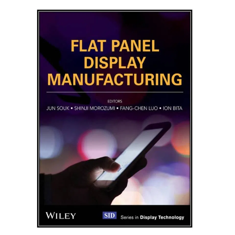 کتاب Flat Panel Display Manufacturing اثر Jun Souk et al انتشارات مؤلفين طلايي