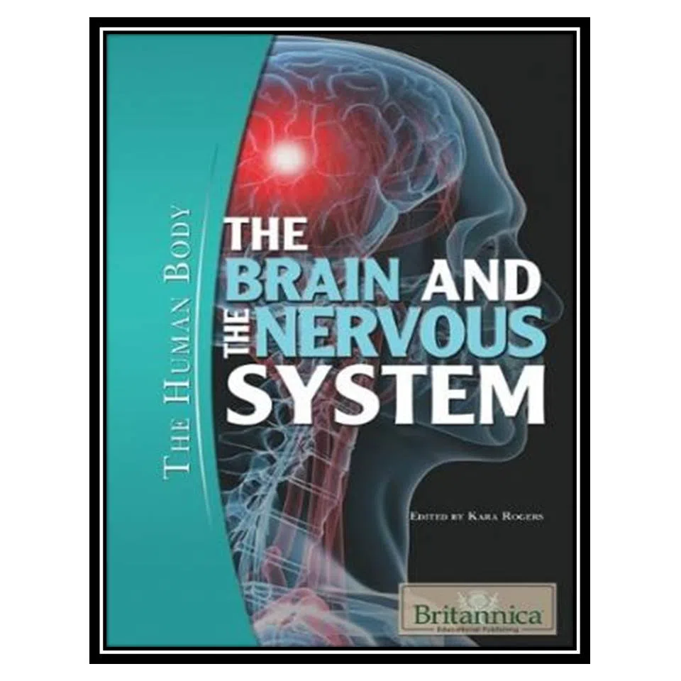 کتاب The Brain and the Nervous System  اثر Kara Rogers انتشارات مؤلفین طلایی
