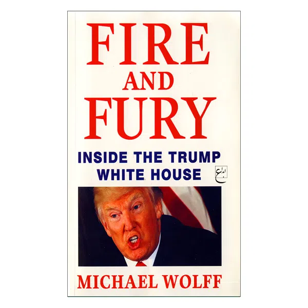 کتاب Fire and Fury اثر جمعی از نویسندگان انتشارات ابداع