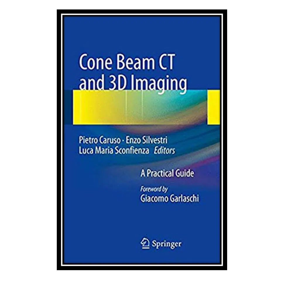 کتاب Cone Beam CT and 3D imaging : A Practical Guide اثر جمعی از نویسندگان انتشارات مؤلفین طلایی
