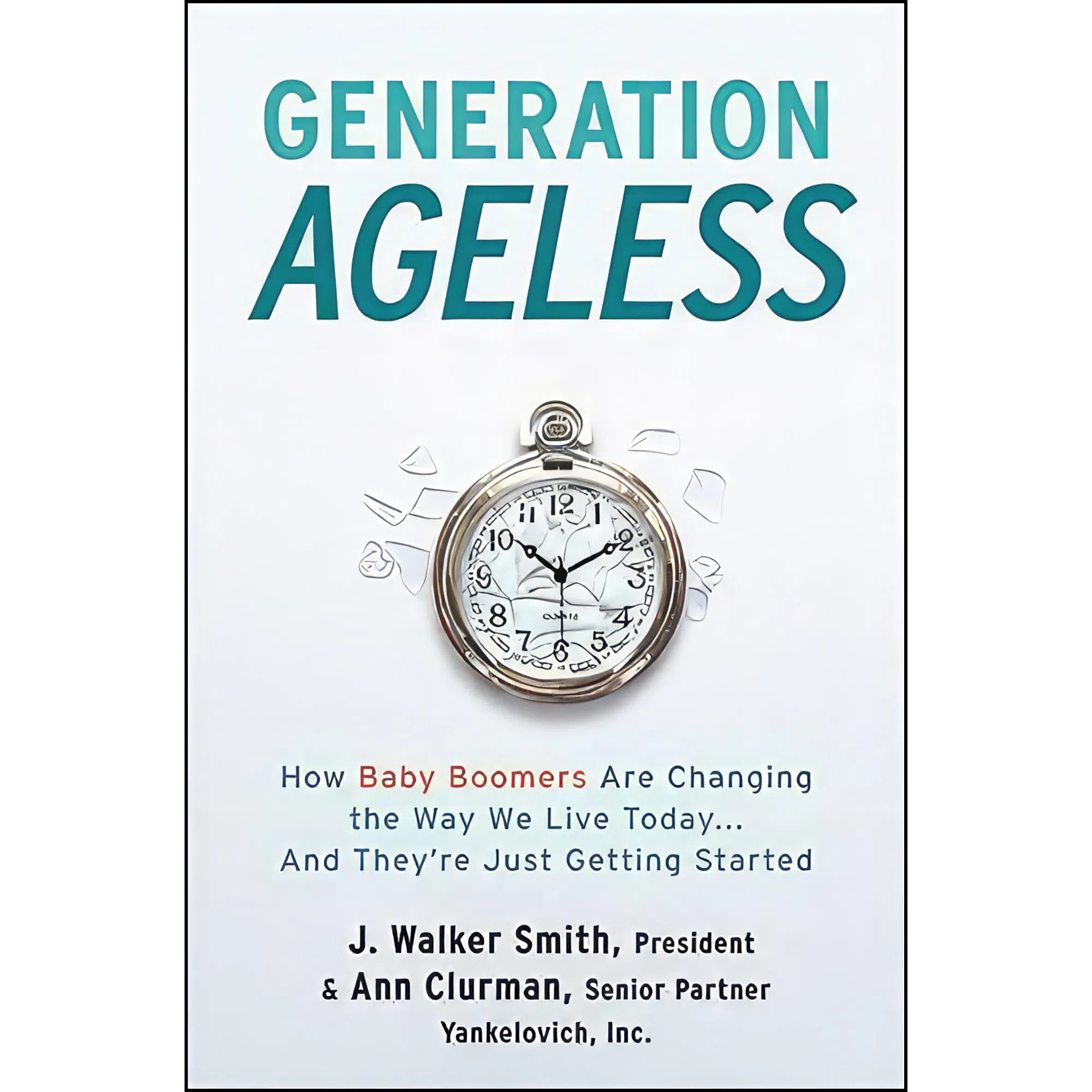 کتاب Generation Ageless اثر J. Walker Smith and Ann S. Clurman انتشارات Harper Business