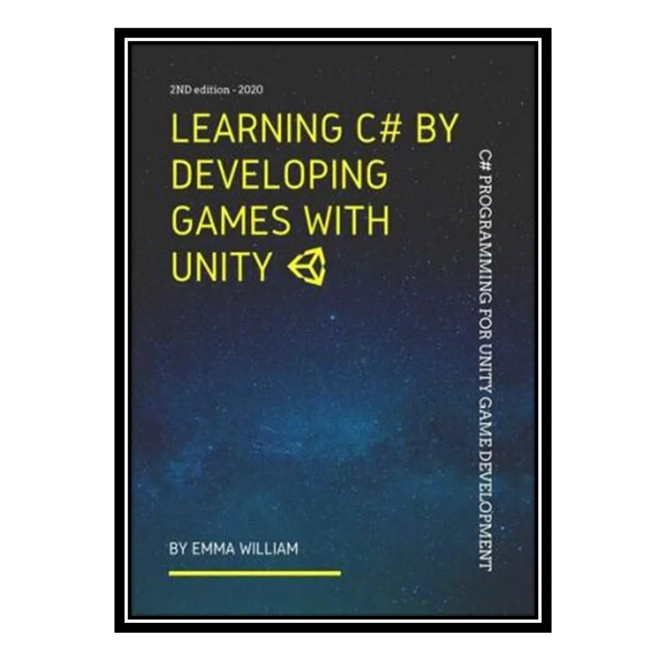 کتاب Learning C# by Developing Games with Unity: C# Programming for Unity Game Development اثر جمعی از نویسندگان انتشارات مؤلفین طلایی
