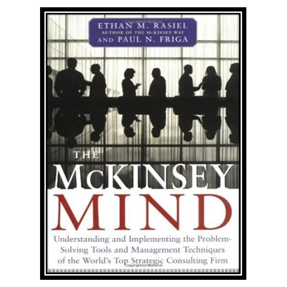 کتاب The McKinsey Mind اثر Ethan M. Rasiel and Paul N. Friga انتشارات مؤلفین طلایی