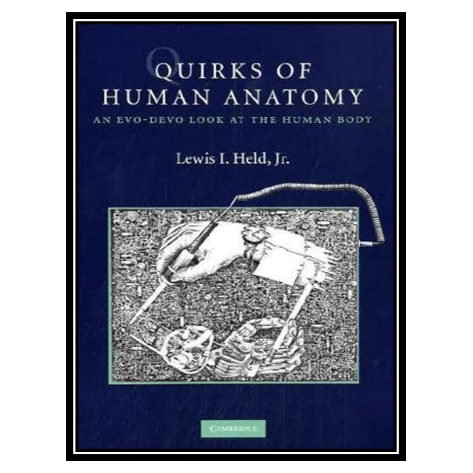 کتاب Quirks of Human Anatomy اثر Lewis I. Held Jr انتشارات مؤلفین طلایی