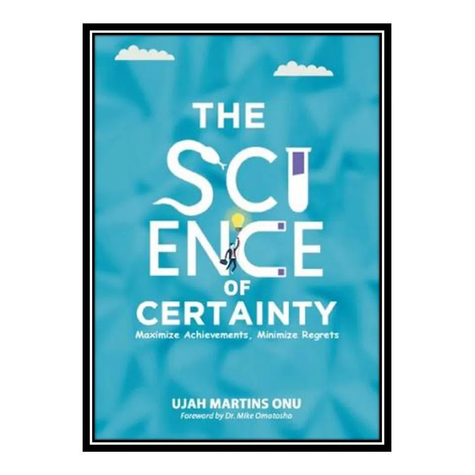 کتاب The Science of Certainty: Proven Pathways to Personal Power اثر Ujah Martins Onu انتشارات مؤلفین طلایی