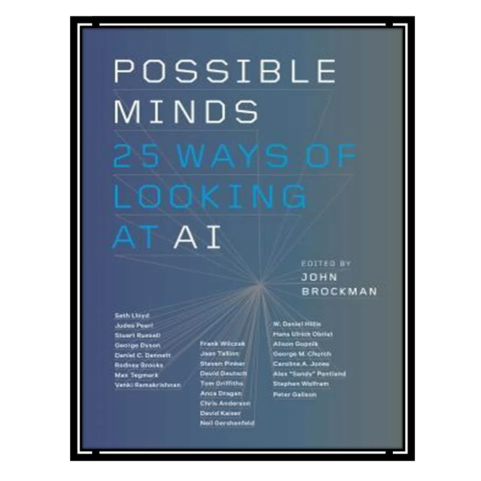کتاب Possible Minds: 25 Ways of Looking at AI اثر John Brockman انتشارات مؤلفین طلایی