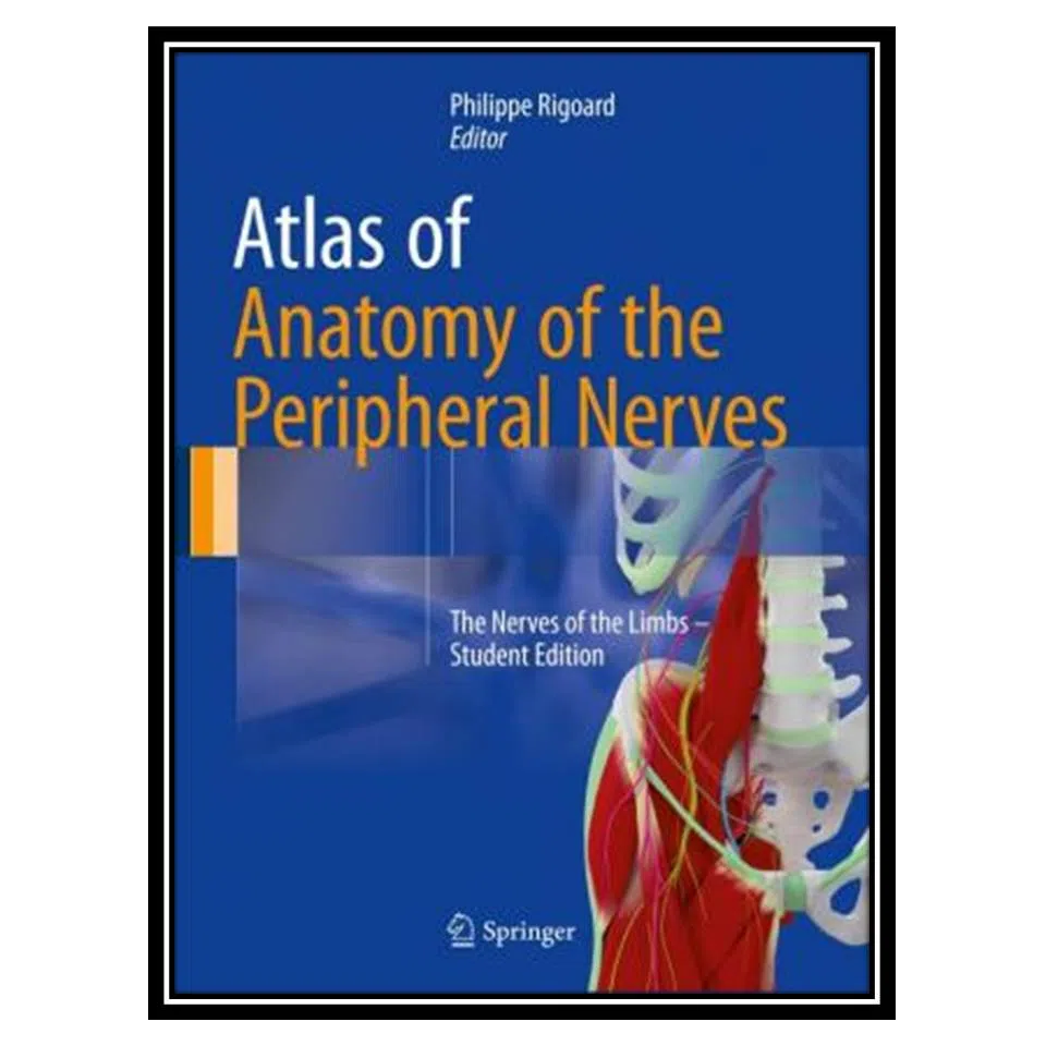 کتاب Atlas of Anatomy of the Peripheral Nerves اثر Philippe Rigoard انتشارات مؤلفین طلایی