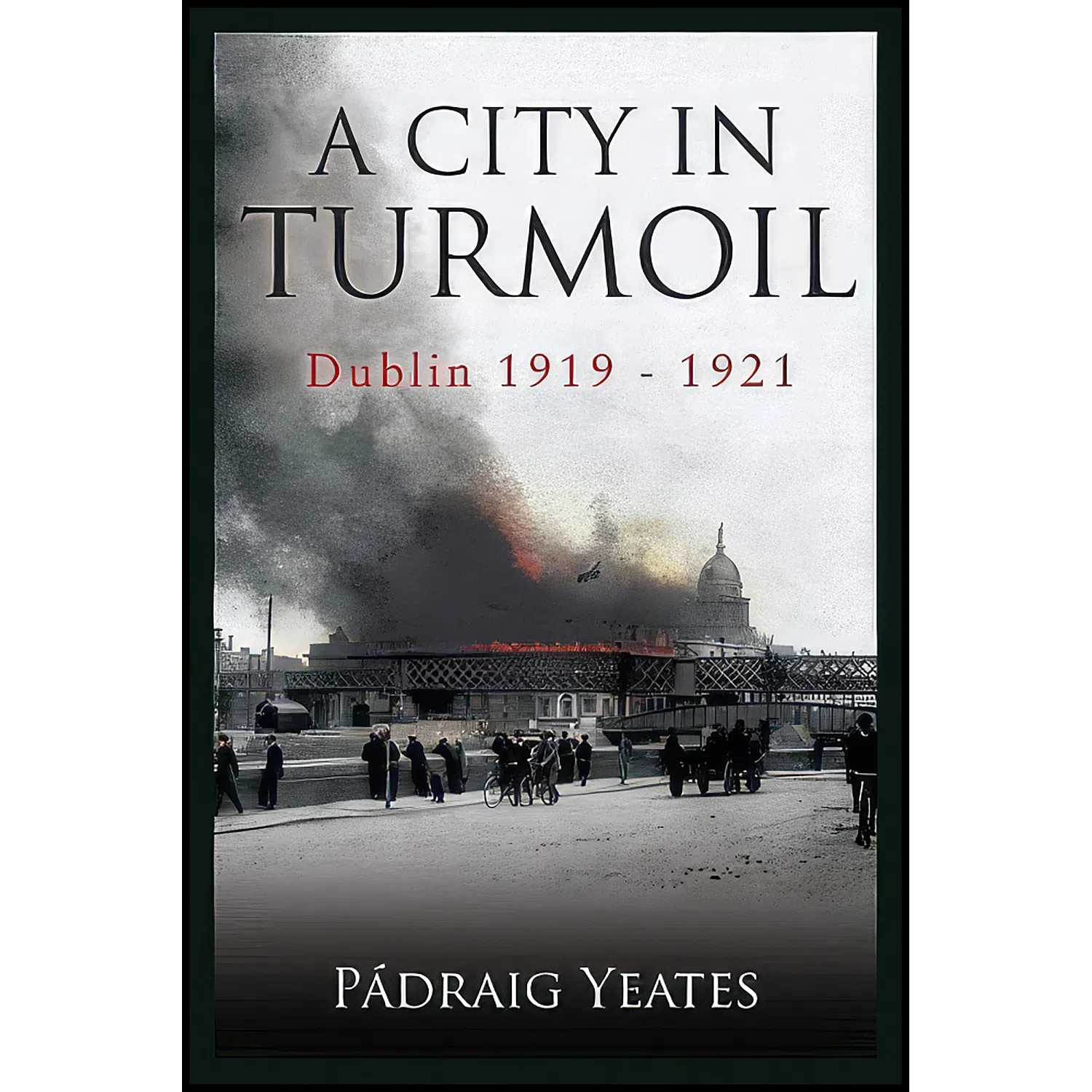 کتاب A City in Turmoil اثر Padraig Yeates انتشارات Gill &amp; MacMillan, Limited