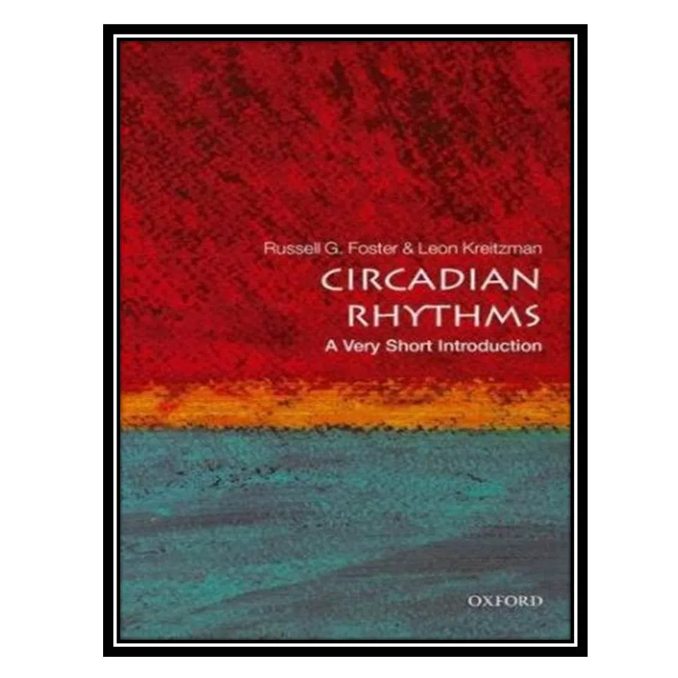 کتاب Circadian Rhythms اثر Russell Foster and Leon Kreitzman
انتشارات مؤلفین طلایی