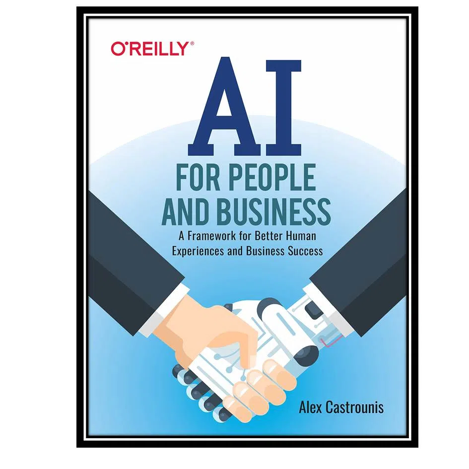 کتاب AI for People and Business 1st Edition اثر Alex Castrounis انتشارات مولفین طلایی