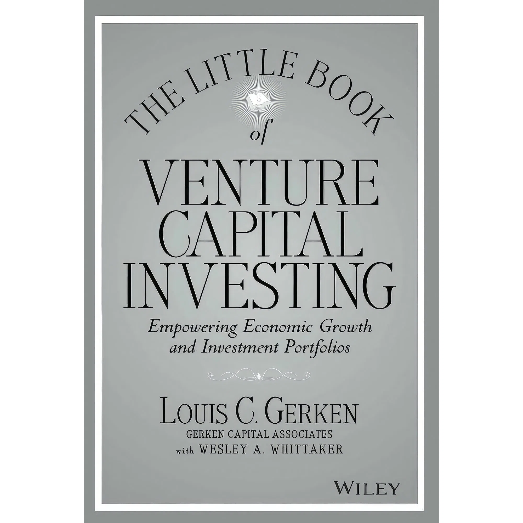 کتاب The Little Book of Venture Capital Investing اثر Wesley A. Whittaker and Louis C. Gerken انتشارات Wiley