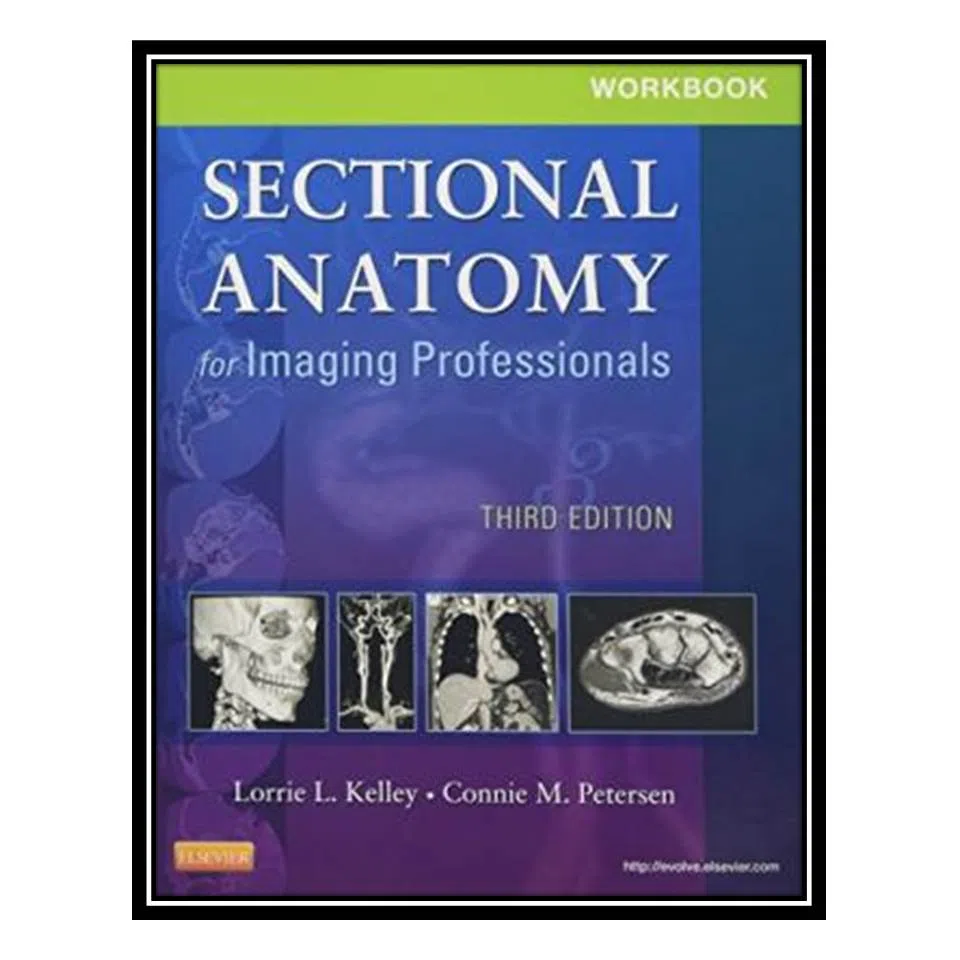 کتاب Sectional Anatomy for Imaging Professionals , Workbook اثر Lorrie L. Kelley and Connie Petersen انتشارات مؤلفین طلایی