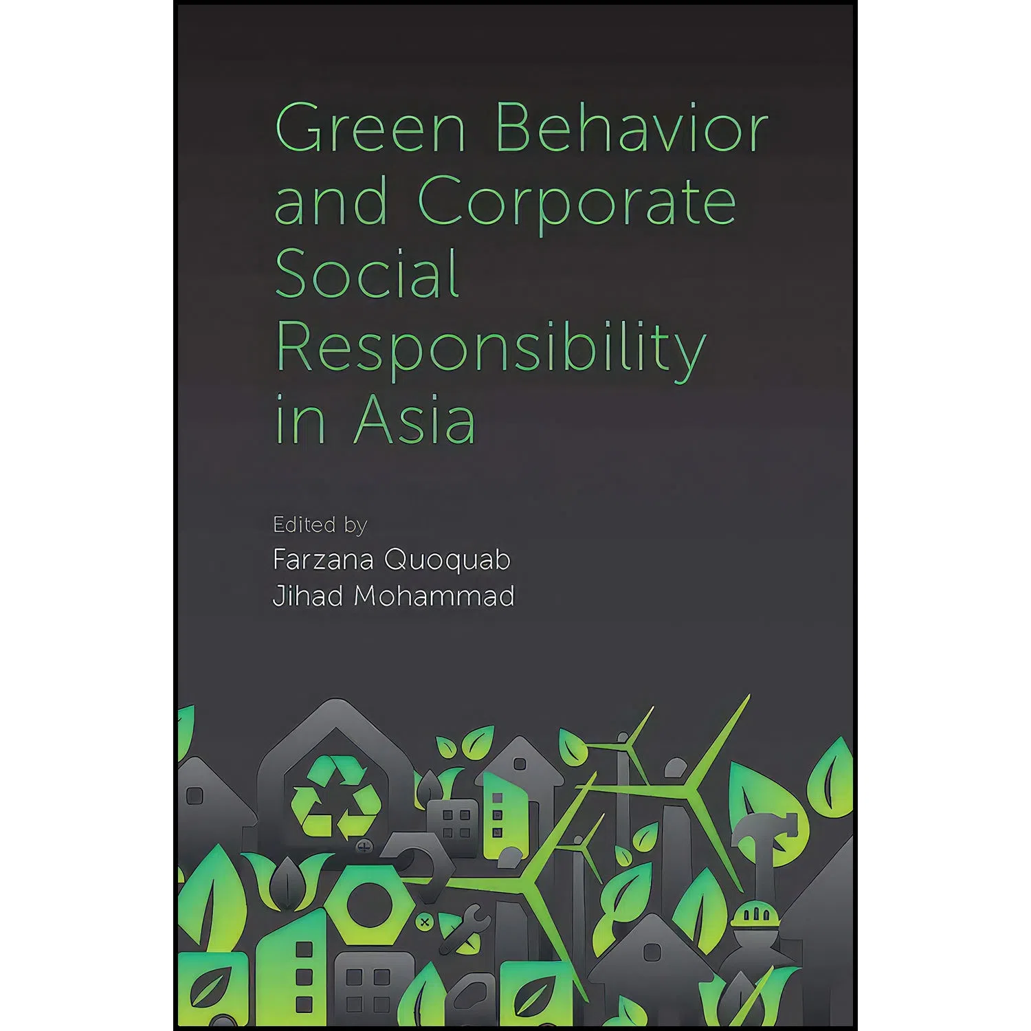 کتاب Green Behavior and Corporate Social Responsibility in Asia اثر Farzana Quoquab انتشارات Emerald Publishing