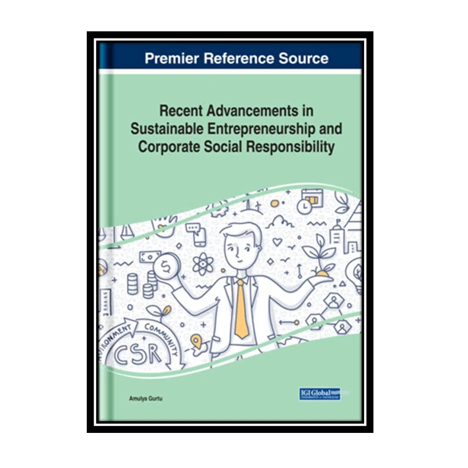 کتاب Recent Advancements in Sustainable Entrepreneurship and Corporate Social Responsibility اثر Amulya Gurtu انتشارات مؤلفین طلایی