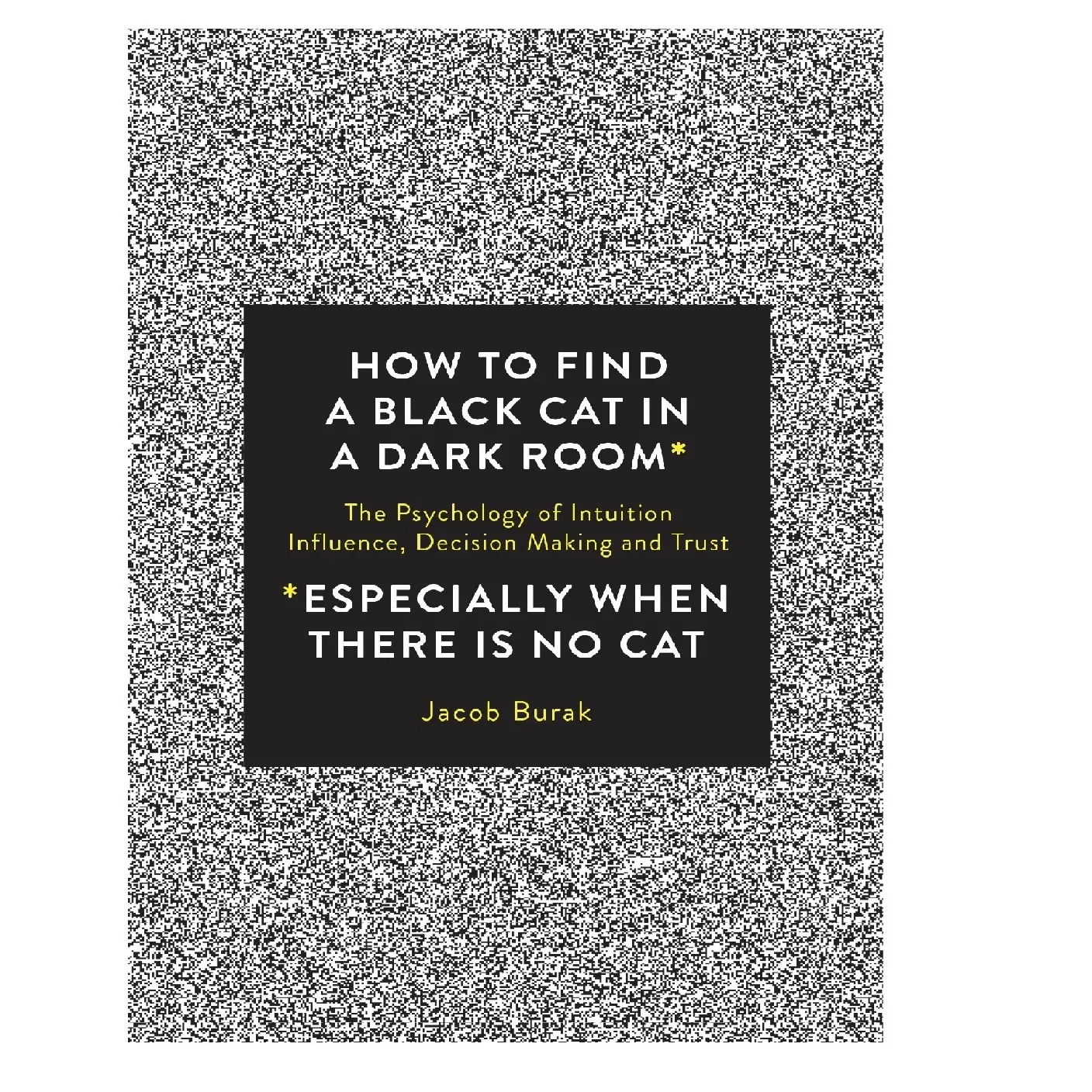 کتاب How To Find a Black Cat in a Dark Room اثر Jacob Burak انتشارات Watkins