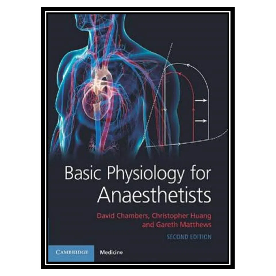 کتاب Basic Physiology for Anaesthetists اثر جمعی از نویسندگان انتشارات مؤلفین طلایی