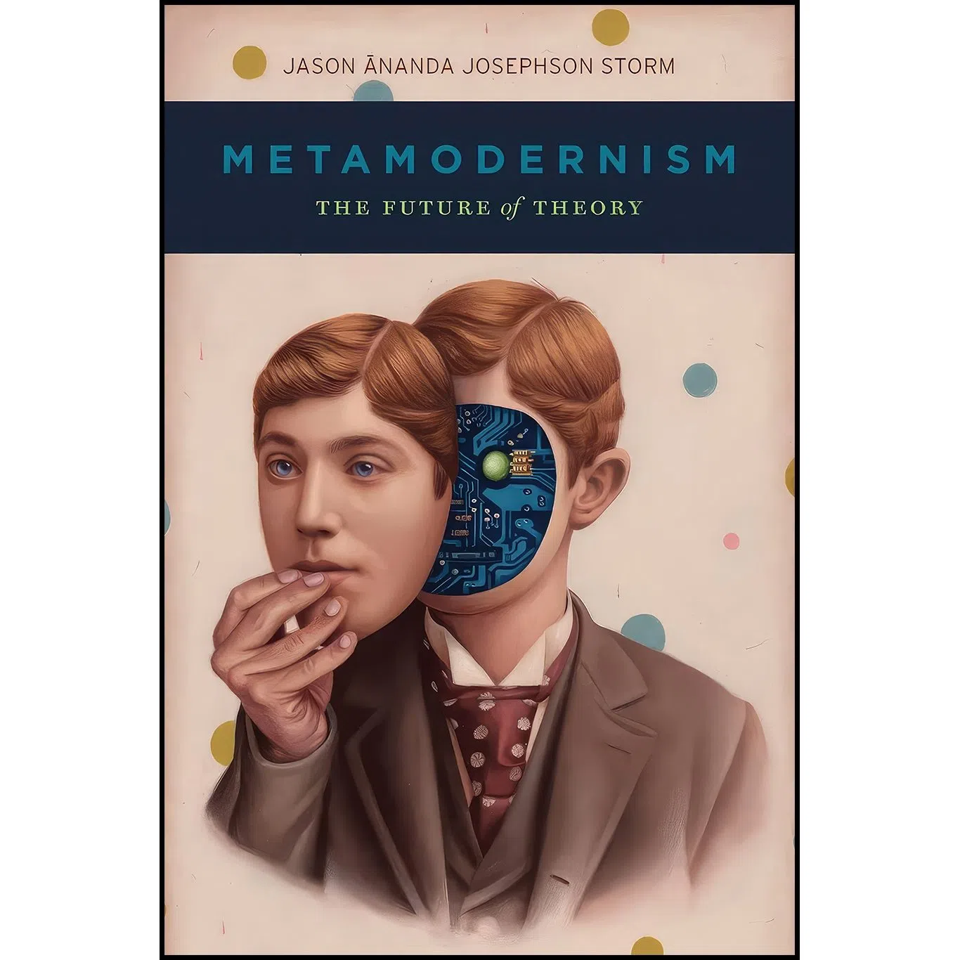 کتاب Metamodernism اثر Jason Ananda Josephson Storm انتشارات University of Chicago Press