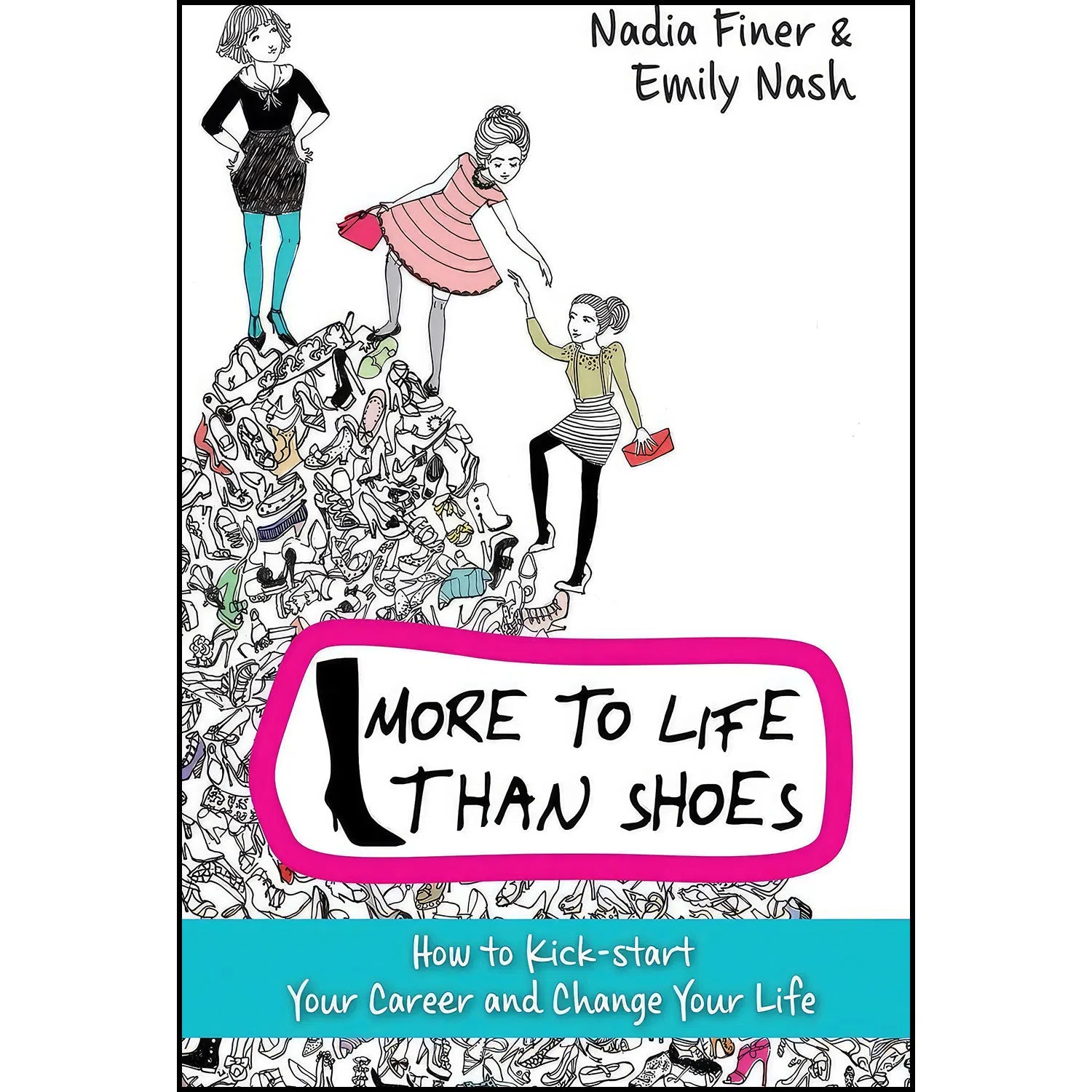 کتاب More to Life Than Shoes اثر Nadia Finer and Emily Nash انتشارات Hay House