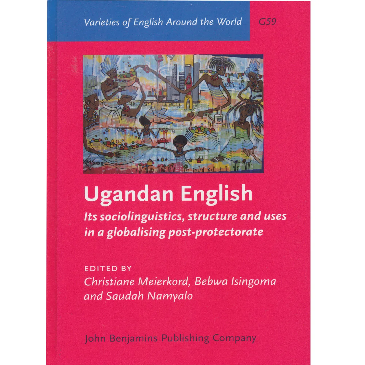 کتاب Ugandan English: Its Sociolinguisticsm Structure and Uses in a globalising Post-Protectorate اثر Christiane Meierkord انتشارات John Benjamins