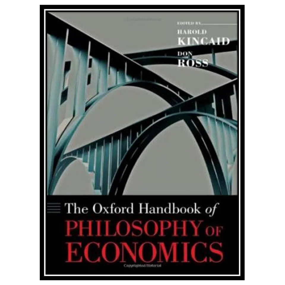 کتاب The Oxford Handbook of Philosophy of Economics اثر جمعی از نویسندگان انتشارات مؤلفین طلایی