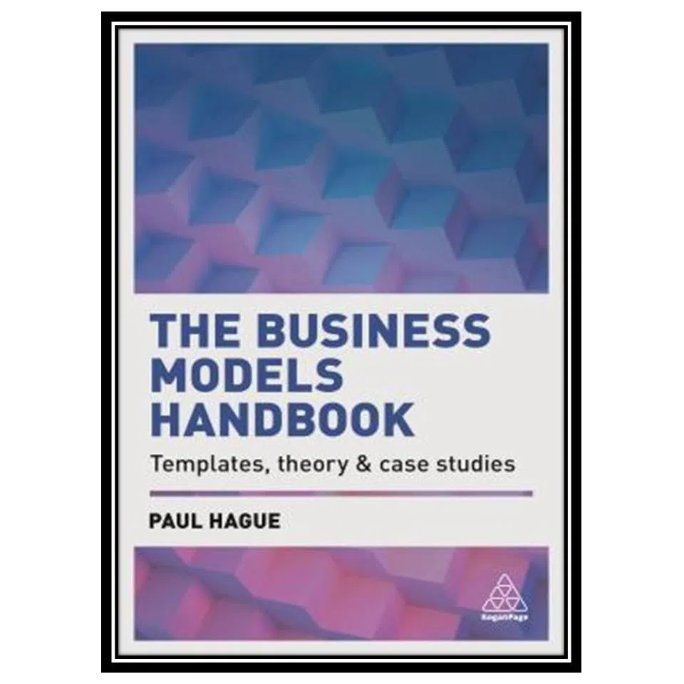 کتاب The Business Models Handbook اثر Paul N Hague انتشارات مؤلفین طلایی