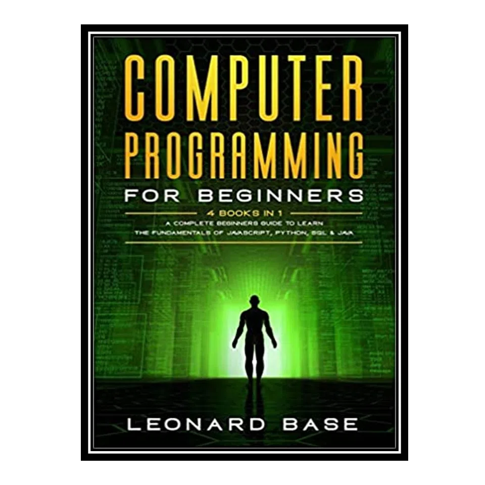 کتاب Computer Programming for Beginners اثر Leonard Base انتشارات مؤلفین طلایی