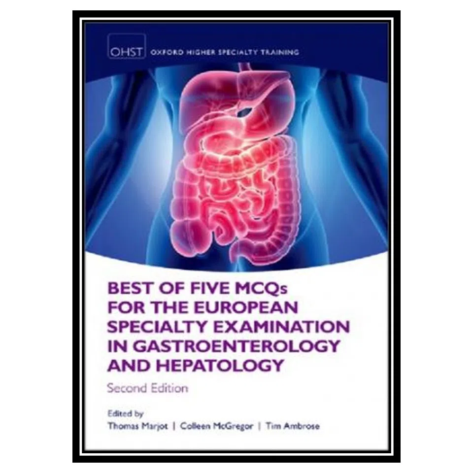 کتاب Best of Five MCQS for the European Specialty Examination in Gastroenterology and Hepatology اثر جمعی از نویسندگان انتشارات مؤلفین طلایی
