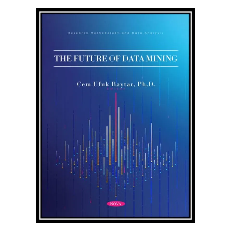 کتاب The Future of Data Mining اثر Cem Ufuk Baytar انتشارات مؤلفین طلایی