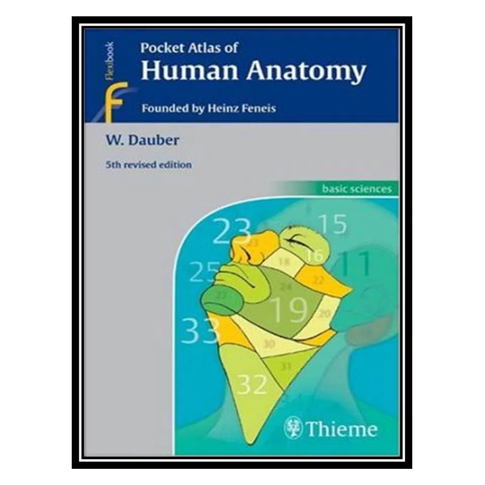 کتاب Pocket Atlas of Human Anatomy: Founded by Heinz Feneis اثر جمعی از نویسندگان انتشارات مؤلفین طلایی