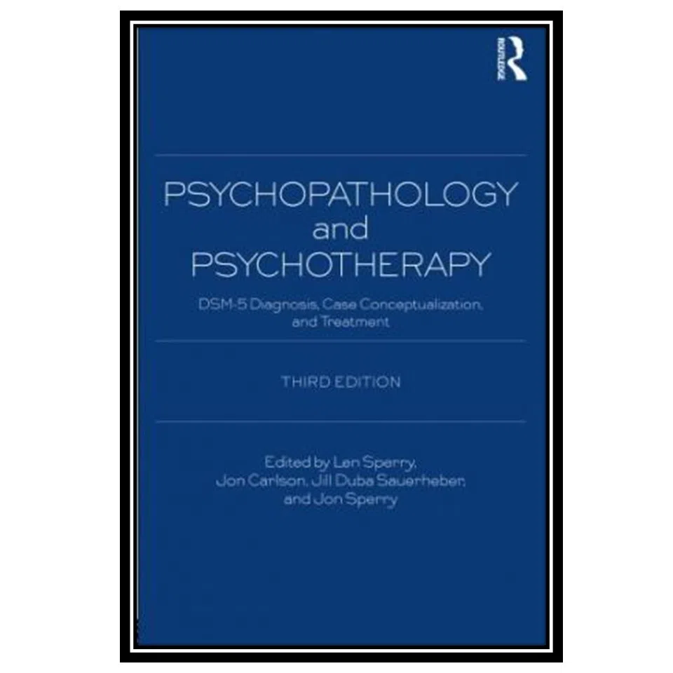 کتاب Psychopathology and Psychotherapy: DSM-5 Diagnosis, Case Conceptualization, and Treatment اثر جمعي از نويسندگان انتشارات مؤلفین طلایی