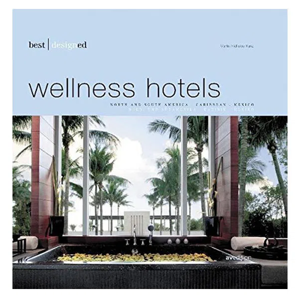 کتاب Best Designed Wellness Hotels اثر جمعی از نویسندگان نشر Avedition
