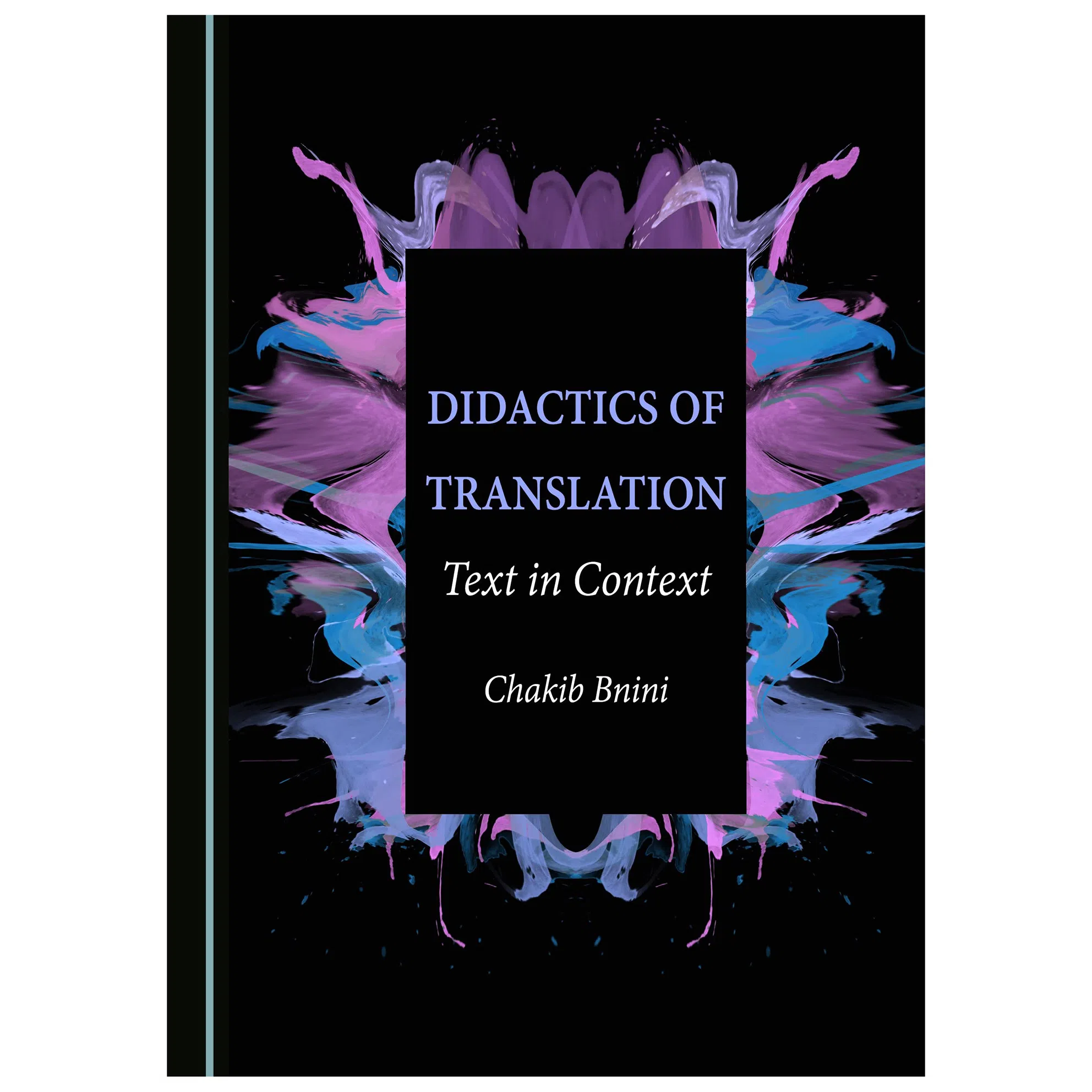 کتاب Didactics of Translation: Text in Context اثر Chakib Bnini انتشارات Cambridge Scholars Publishing