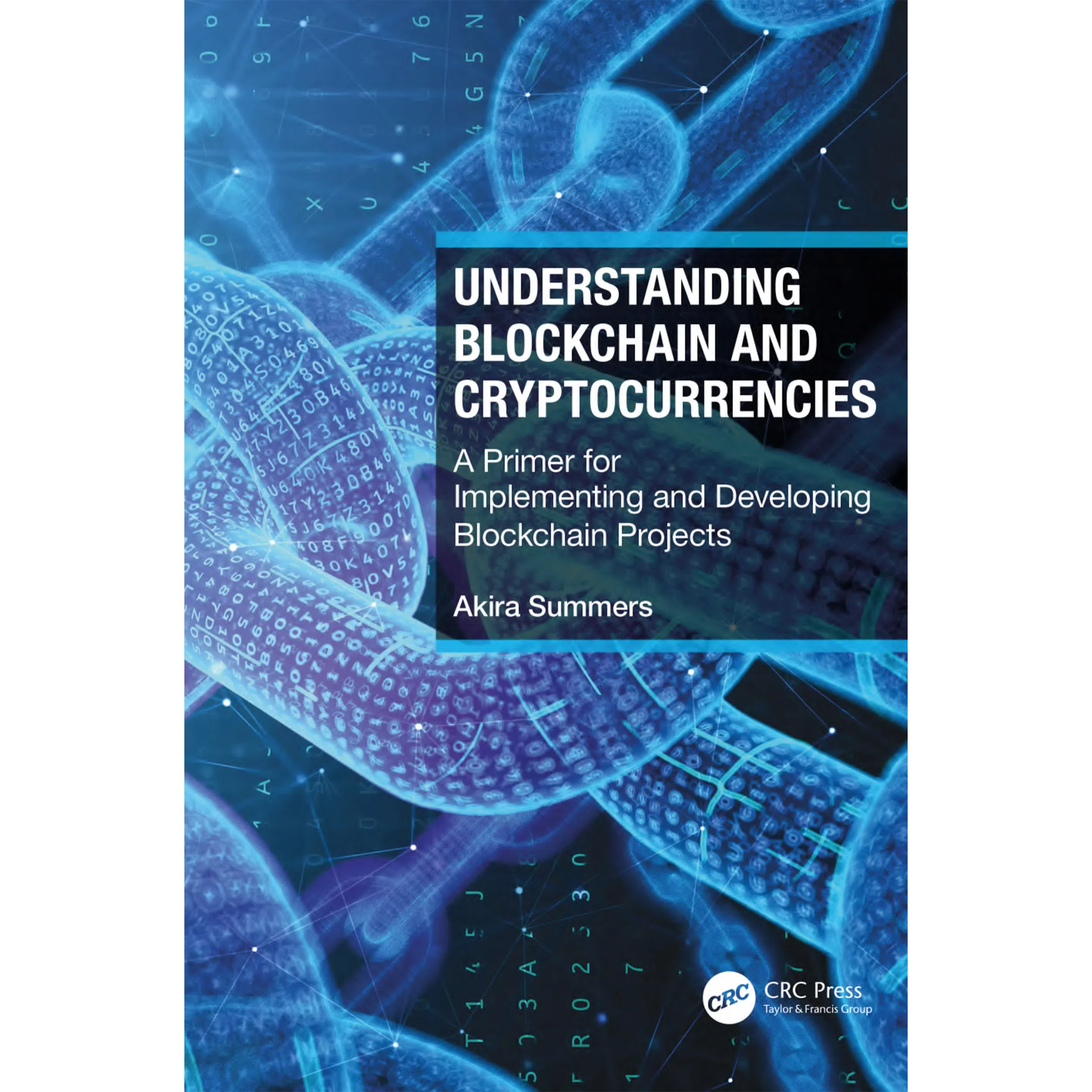 کتاب Understanding Blockchain and Cryptocurrencies اثر Akira Summers انتشارات CRC Press