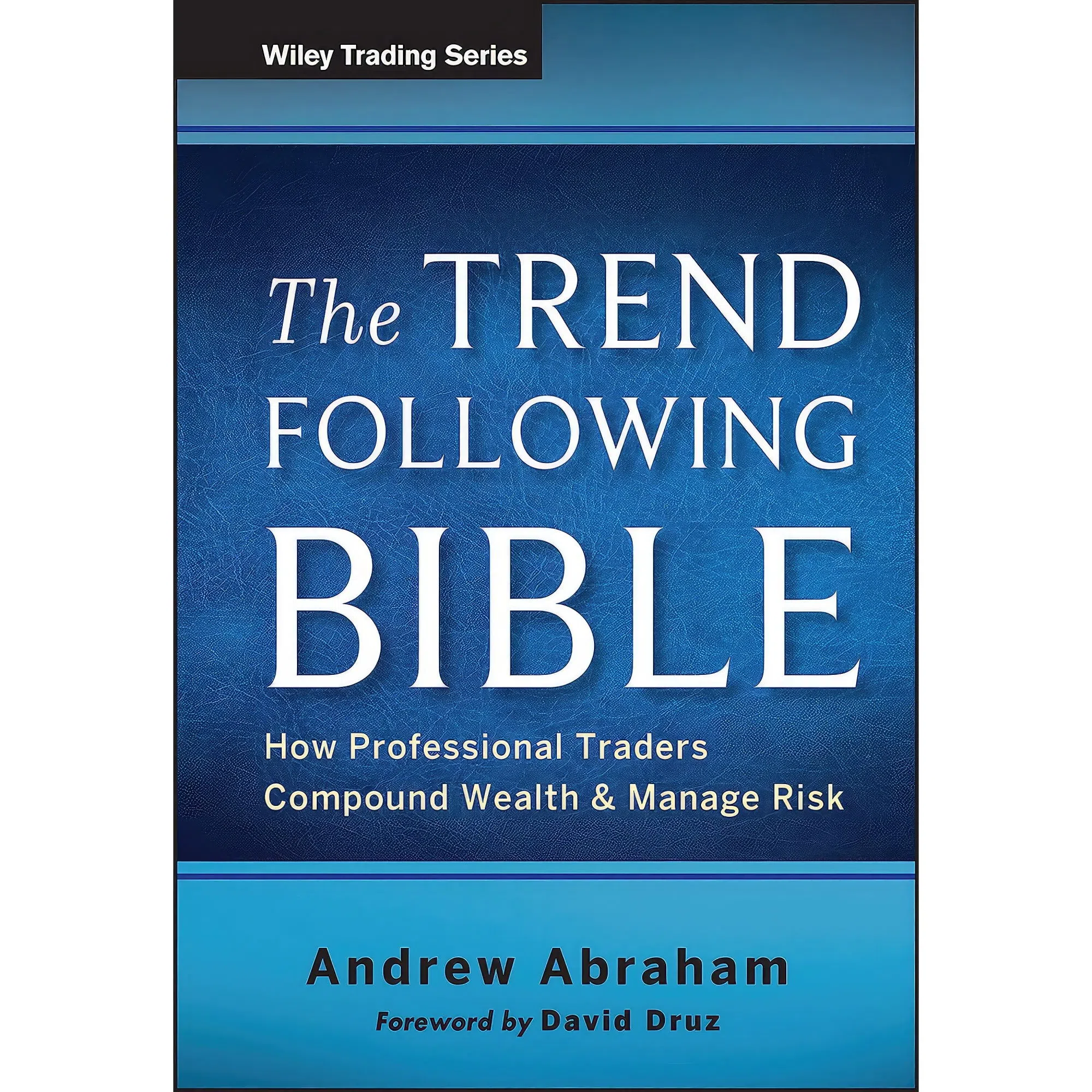 کتاب The Trend Following Bible اثر Andrew Abraham and David Druz انتشارات Wiley