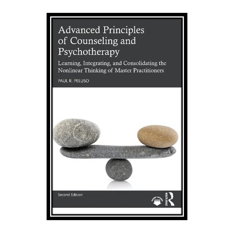 کتاب Advanced Principles of Counseling and Psychotherapy اثر Paul R. Peluso انتشارات مؤلفین طلایی