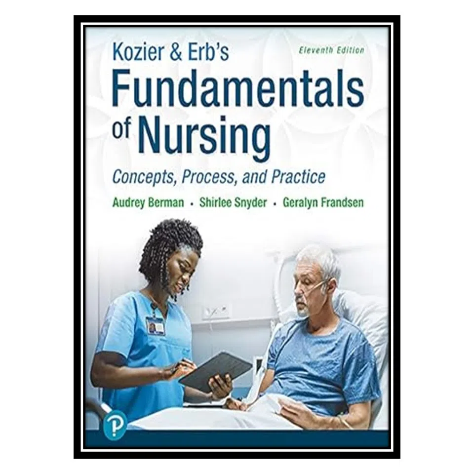 کتاب Kozier And Erbs Fundamentals of Nursing: Concepts, Process and Practice اثر جمعی از نویسندگان انتشارات مؤلفین طلایی