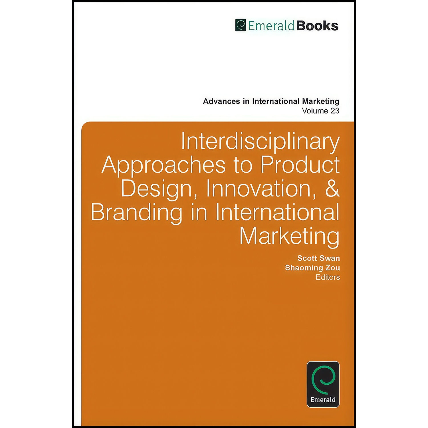 کتاب Interdisciplinary Approaches to Product Design, Innovation, and Branding in International Marketing اثر K. Scott Swan and Shaoming Zou انتشارات Emerald Publishing Limited