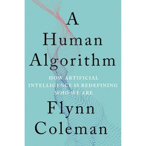 کتاب A Human Algorithm اثر Flynn Coleman انتشارات Counterpoint