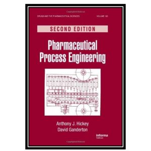 کتاب Pharmaceutical Process Engineering: Second Edition اثر J. Hickey Anthony and David Ganderton انتشارات مؤلفین طلایی